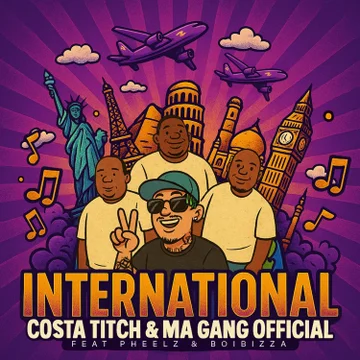 Costa Titch - International ft. Ma Gang Official, Pheelz, BoiBizza