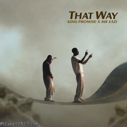 King Promise - That Way ft. Mr Eazi