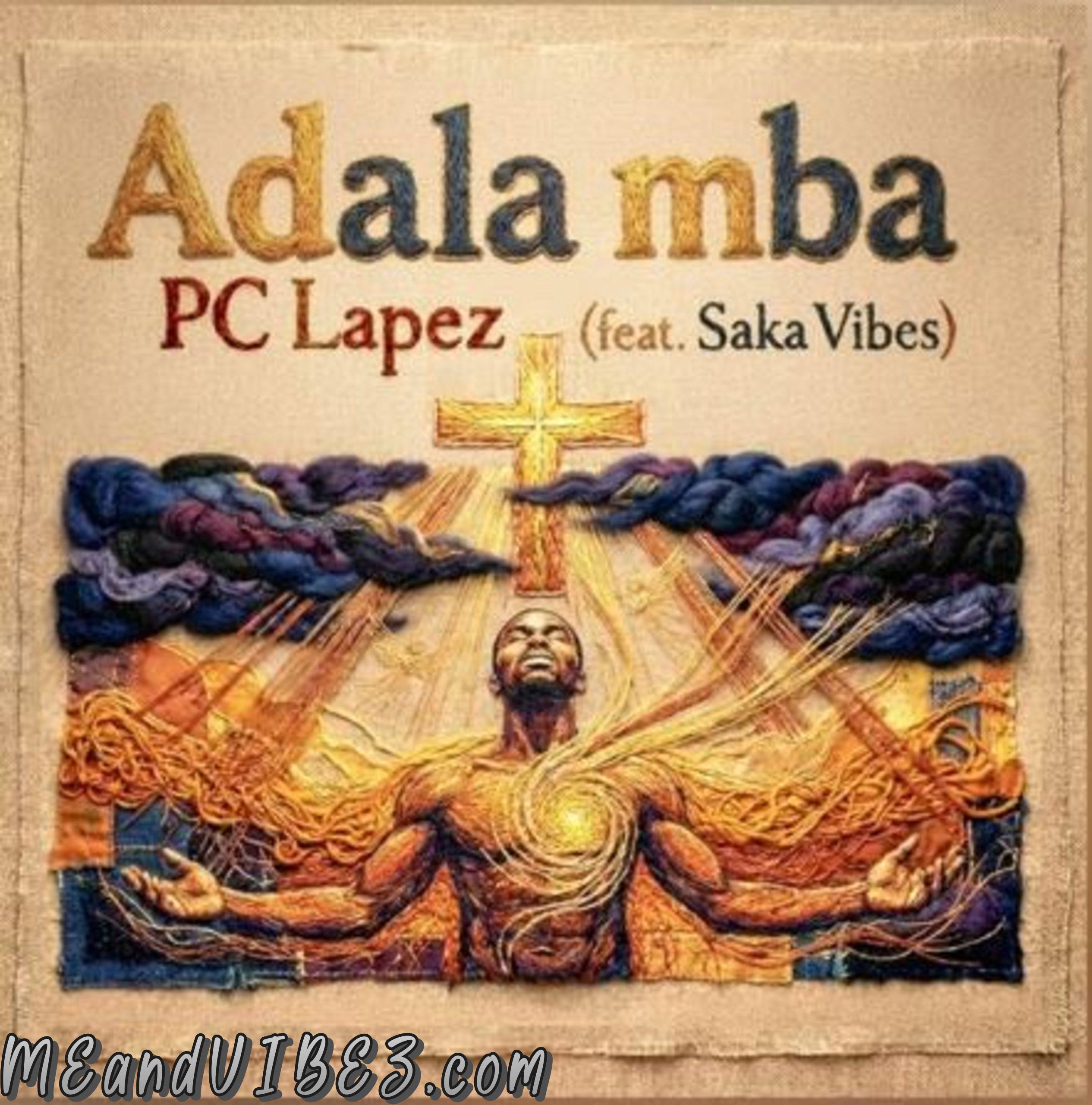 PC Lapez – Adala Mba ft. Saka Vibes