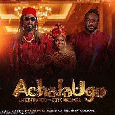 Lifeofrapkid – Achalaugo Ft. Ejyk Nwamba